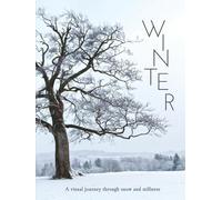 WINTER: A visual journey through snow and stillness (THE COFFEE TABLE BOOKS)