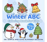 Winter ABC Coloring Book for Kids Ages 3-5: with 30+ Simple and Cute Alphabet Designs for Toddlers from A to Z (Seasons ABC Coloring Book for Kids)