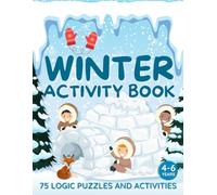 Winter Activity Book for Kids Ages 4-6: 75 Fun Puzzles and Games: Mazes, Dot-to-Dots, Riddles, Word Searches, Spot the Difference, and More! (Activity Series for Curious Kids)