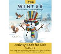 Winter Activity Book for Kids Ages 4-8: Take on Jackie the Snowman’s Challenges - Color, Draw, Spot Details, Objects & Shapes, Solve Mazes, Cut, Paste - Discover Winter Fun Facts and become a Master!