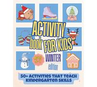 Winter Activity Book for Kids Ages 5-7: 50+ Activities That Teach Kindergarten Skills Through Mazes, Word Search, Coding, Pre-Writing and Creative Winter Coloring