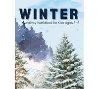 Winter Activity Workbook for Kids Ages 3-6: Coloring, Tracing, Mazes, Dot-to-Dot and Fun Winter-Themed Puzzles | Easy Learning Activities for Preschool and Kindergarten (Kindergarten Learning Series)