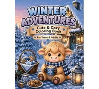 Winter Adventures with a Cozy Highland Cow: A Cute & Cozy Coloring Book for Teens & Adults with 50 Whimsical Winter Scenes, Relaxing Seasonal ... Snowy Moments (Cozy Highland Adventures)