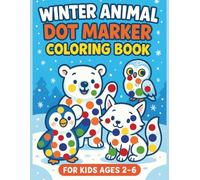 Winter Animal Dot Marker Coloring Book for Kids Ages 2-6: Cute & Easy Big Dot Art Pages with Penguins, Polar Bears, Foxes & More | Fun Winter Activity ... Winter Animals Dot Dauber Art for Toddlers