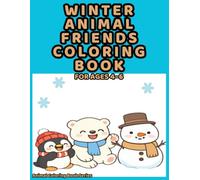 WINTER ANIMAL FRIENDS COLORING BOOK: For Kids Ages 4-6 | 50 Fun and Easy Animal Coloring Pages (Animal Coloring Book Series)