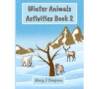 Winter Animals Activities Book 2: Great for any age from kids 10 and up through adults who are kids at heart!