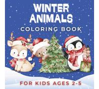 Winter Animals Christmas Coloring Book for Toddlers Ages 2-5: Festive snowy animals - simple coloring pages for little hands