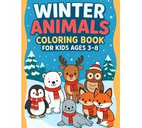 Winter Animals Coloring Book for Kids Ages 3-8: 40 Elegant Snow & Arctic Animal Coloring Pages + Fun Connect-the-Dots Drawing Activities for Creativity, Early Learning & Screen-Free Winter Fun