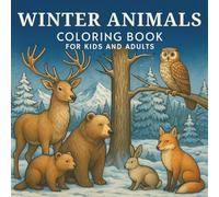 WINTER ANIMALS Coloring Book for Kids and Adults: Relaxing and Festive Coloring Pages for Christmas Joy, Stress Relief, and Cozy Winter Fun