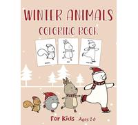 Winter Animals Coloring Book for Kids: Large Print, Easy, and Fun Great for Toddlers & Preschoolers Boys and Girls Ages 2, 3-5, 4-6 with Rabbits, Penguins, Hedgehogs, Polar Bears, Elephant, and more