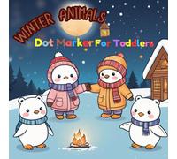 Winter Animals Dot Marker Coloring Book for Toddlers: Big Dot Art, Easy Cute Designs, Fun Learning Activities for Ages 1-4: Winter Animals Dot Marker ... Designs & Fun Pre-K Learning for Ages 1-4