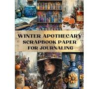 Winter Apothecary Scrapbook Page: Decorative Sheets Double Sided Craft Paper For Artist Trading Cards, Mixed Media, Junk Journals, Collage Design, Card Making, Origami and More
