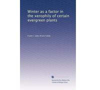 Winter as a factor in the xerophily of certain evergreen plants