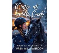 Winter at Saddle Creek (friendship healing horse book): A Fast-Paced Horse Barn Storm Adventure for Young Riders and Horse Lovers (The Saddle Creek Riders)