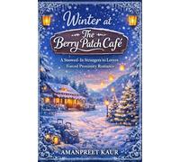 Winter at The Berry Patch Café: A Snowed-In Strangers to Lovers Forced Proximity Romance: 4 (The Rosewood Bay Seasonal Romance Collection)