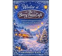 Winter at The Berry Patch Café: A Snowed-In Strangers to Lovers Forced Proximity Romance (The Rosewood Bay Seasonal Romance Collection)