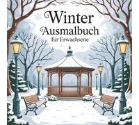 Winter Ausmalbuch für Erwachsene: Entspannende Wintermotive zum Ausmalen - 42 detailreiche Illustrationen für kreative Ruhe und Stressabbau
