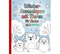 Winter-Ausmalspaß mit Tieren - Für Kinder ab 4 Jahren: Einfache und schöne Designs, die kühn und einzigartig sind.