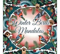 Winter Birds Mandalas: Boho Winter Magic to Color - A Relaxing Coloring Book for Cozy Winter Days and Christmas