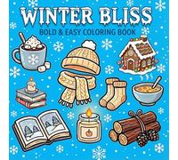 Winter Bliss Bold and Easy Coloring Book: A Winter Coloring Book for Adults and Kids with Bold, Simple & Big Winter Designs