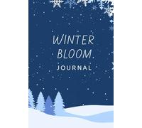 Winter bloom Journal: Set goals, stay inspired, and create your vision