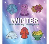 Winter Bold and Easy Coloring Book: 50 Large-Print Coloring Pages for Kids, Beginners and Adults, Featuring Snowmen, Animals, Cozy Houses and More - Bold & Easy Designs