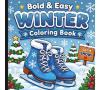 Winter Bold And Easy Coloring Book: Winter Coloring Book For All Ages (Warm Winter Wishes: A Holiday Christmas Collection Of Mazes, Coloring Books & More For The Whole Family)