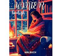 Winter bookish: Gemütliches Winter-Ausmalbuch für Frauen, die Lesen lieben | 25 Buchliebhaber-Szenen, entspannende winterliche Motive, perfektes Weihnachtsgeschenk