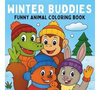 Winter Buddies: Funny Animal Coloring Book | For Adults and Kids | Cute animals (Animal Buddies)