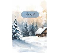 Winter Cabin Journal:: Cozy Snowy Forest Writing Notebook | Winter Themed Diary for Reflection, Gratitude & Creative Writin
