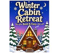 Winter Cabin Retreat: A Bold and Easy Coloring Book for Adults and Kids, Featuring Cozy Fireplaces and Rustic Tiny Houses for Relaxation. (Cozy Retreats Coloring Collection)