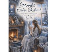 Winter Cabin Retreat: A Cozy Winter Colouring Book (Season Girls Colouring Book)