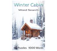 WINTER CABIN Word Search - 50 Puzzles, 1000 Words. Great Gift!: Perfect for Snowy Days!