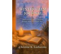 Winter Calm Journal: Find stillness, gratitude, and peace through the season