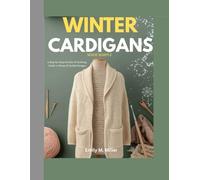 Winter Cardigans Made Simple: A Step-by-Step Crochet & Knitting Guide to Warm & Stylish Designs