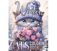 Winter Cats Coloring Book: Adorable Kitty Coloring Pages with Sweet Winter Moments, Santa Fun, and Festive Cheer for Kids & Adults Stress Relief