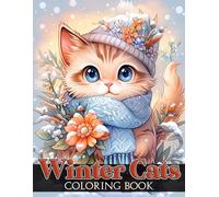 Winter Cats Coloring Book: Cute Christmas Kittens Coloring Pages featuring Sweet Holiday Scenes for All Ages to Relax and Unwind