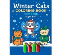 Winter Cats Coloring Book for Kids (Ages 4-8): Cute Winter Scenes of Cats Drinking Hot Chocolate, Playing in Snow, and Cozy Cold-Weather Fun
