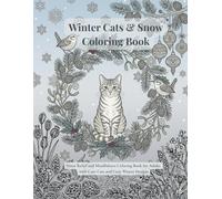 Winter Cats & Snow Coloring Book: Stress Relief and Mindfulness Coloring Book for Adults with Cute Cats and Cozy Winter Designs