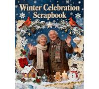Winter Celebration Scrapbook: A Carefully Designed 8.5 × 11 Scrapbook Papers with Over 200 Craft Elements on 35 Pages of Stunning Patterns, Cutouts & Creative Designs