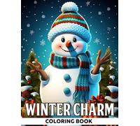 Winter Charm Coloring Book: Collection Of Charming Xmas Scenes, Landscapes and Adorable Snowmen, Christmas Coloring Pages for Adults
