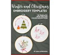 Winter & Christmas Embroidery Templates: 10 Ready-to-Use Designs with Tips & Color Suggestions for DIY Projects