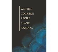 Winter Cocktail Recipe Blank Journal: 6x9 Notebook / Dark cover featuring a beautiful night concept with waves of alcohol ink and golden glitter
