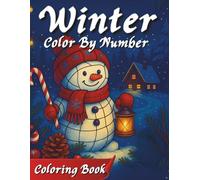 Winter Color By Number Coloring Book: Large-Print Holiday-Themed Pages for Adults, Seniors & Kids