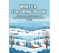 Winter Coloring Book: Beautiful Winter Scenes, Snowy Landscapes & Cozy Designs for Kids and Adults (Peaceful Nature Coloring Series)