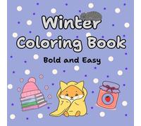 Winter Coloring Book Bold and Easy: Cute and Simple Illustrations with Cozy Scenes and Adorable Characters for Teens