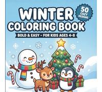 Winter Coloring Book: Cozy Snowmen, Reindeer & Holiday Scenes - 50 Bold & Easy Pages for Kids Ages 4-8 (Holiday & Seasonal Coloring Books for Kids)