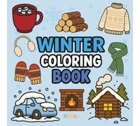 Winter Coloring Book: Cozy winter scenes, cute animals and fun cold-weather activities to color, bold and easy
