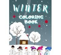 Winter Coloring Book: Cute and Easy Snowy Scenes for Kids Ages 2-6, with Fun Educational Facts and Protective Blank Pages to Help Reduce Marker Bleed-Through (My First Seasons Coloring Books)