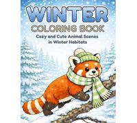 Winter Coloring Book for Adults: Cozy and Cute Animal Scenes in Winter Habitats for Relaxation and Stress Relief